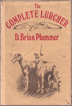 Seller image for THE COMPLETE LURCHER: A MANUAL. By Brian Plummer. for sale by Coch-y-Bonddu Books Ltd