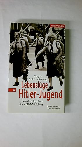 Bild des Verkufers fr LEBENSLGE HITLER-JUGEND. aus dem Tagebuch eines BDM-Mdchens zum Verkauf von Butterfly Books GmbH & Co. KG