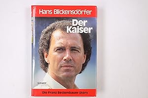 Bild des Verkufers fr DER KAISER. die Franz Beckenbauer Story zum Verkauf von Butterfly Books GmbH & Co. KG