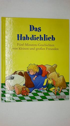 Bild des Verkufers fr DAS HABDICHLIEB. Fnf-Minuten-Geschichten von kleinen und groen Freunden zum Verkauf von Butterfly Books GmbH & Co. KG