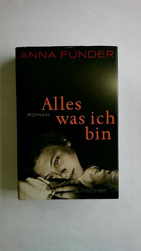 Seller image for ALLES, WAS ICH BIN. Roman for sale by Butterfly Books GmbH & Co. KG