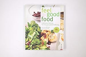 Bild des Verkufers fr FEEL GOOD FOOD. 5 einfache Schritte fr eine gesunde Ernhrung ; mit 80 Rezepten zum Verkauf von Butterfly Books GmbH & Co. KG