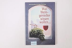 Bild des Verkufers fr WAS WEINGENIESSER WISSEN WOLLEN. zum Verkauf von Butterfly Books GmbH & Co. KG