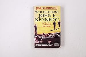 WER ERSCHOSS JOHN F. KENNEDY?. Auf der Spur der Mörder von Dallas ; das Buch zum Film