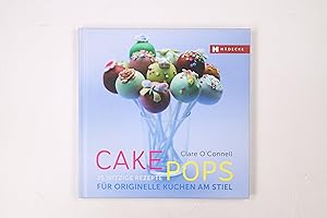 CAKEPOPS. 25 witzige Rezepte für originelle Kuchen am Stiel