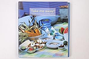 Bild des Verkufers fr TAKE ME AWAY!. Gerichte zum Einpacken und Mitnehmen zum Verkauf von Butterfly Books GmbH & Co. KG