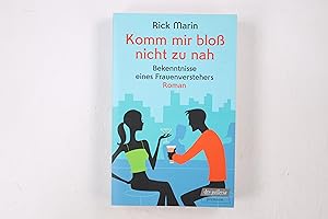 Image du vendeur pour KOMM MIR BLOSS NICHT ZU NAH. Bekenntnisse eines Frauenverstehers ; Roman mis en vente par Butterfly Books GmbH & Co. KG