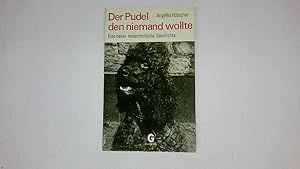 Bild des Verkufers fr DER PUDEL, DEN NIEMAND WOLLTE. eine heiter-melanchol. Geschichte zum Verkauf von Butterfly Books GmbH & Co. KG