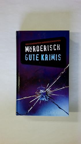 Bild des Verkufers fr MRDERISCH GUTE KRIMIS. DIE SCHNSTEN KURZGESCHICHTEN. zum Verkauf von Butterfly Books GmbH & Co. KG