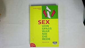 Bild des Verkufers fr SEX - VON SPASS WAR NIE DIE REDE. zum Verkauf von Butterfly Books GmbH & Co. KG