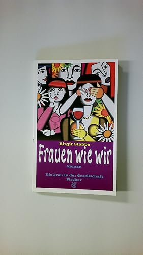 Bild des Verkufers fr FRAUEN WIE WIR. Roman zum Verkauf von Butterfly Books GmbH & Co. KG
