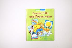 Bild des Verkufers fr SONNE, BLITZ UND REGENBOGEN. wir entdecken das Wetter zum Verkauf von Butterfly Books GmbH & Co. KG