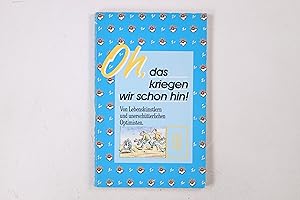 Seller image for OH, DAS KRIEGEN WIR SCHON HIN!. Von Lebensknstlern u. unerschtterl. Optimisten for sale by Butterfly Books GmbH & Co. KG