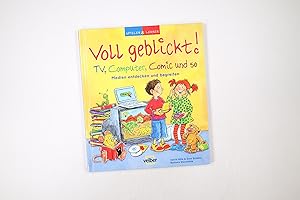 Bild des Verkufers fr VOLL GEBLICKT!. TV, Computer, Comic und so ; Medien entdecken und begreifen zum Verkauf von Butterfly Books GmbH & Co. KG