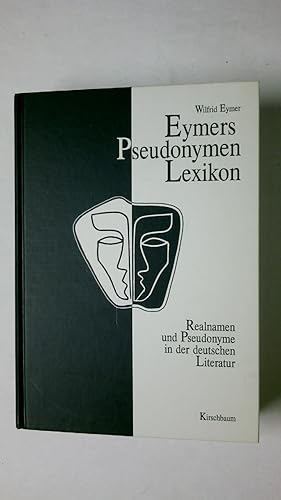 Bild des Verkufers fr EYMERS PSEUDONYMEN-LEXIKON. Realnamen und Pseudonyme in der deutschen Literatur zum Verkauf von Butterfly Books GmbH & Co. KG