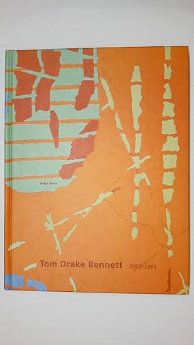 TOM DRAKE BENNETT. 2002 - 2003