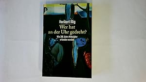 Bild des Verkufers fr WER HAT AN DER UHR GEDREHT?. wie 300 Jahre Geschichte erfunden wurden zum Verkauf von Butterfly Books GmbH & Co. KG