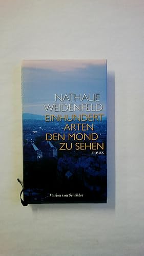 Seller image for EINHUNDERT ARTEN, DEN MOND ZU SEHEN. Roman for sale by Butterfly Books GmbH & Co. KG