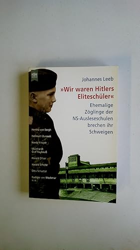 Bild des Verkufers fr WIR WAREN HITLERS ELITESCHLER. ehemalige Zglinge der NS-Ausleseschulen brechen ihr Schweigen zum Verkauf von Butterfly Books GmbH & Co. KG