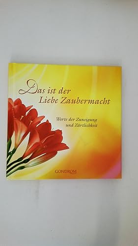 Bild des Verkufers fr DAS IST DER LIEBE ZAUBERMACHT. Worte der Zuneigung und Zrtlichkeit zum Verkauf von Butterfly Books GmbH & Co. KG
