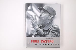 Bild des Verkufers fr FIDEL CASTRO. Vaterland oder Tod zum Verkauf von Butterfly Books GmbH & Co. KG