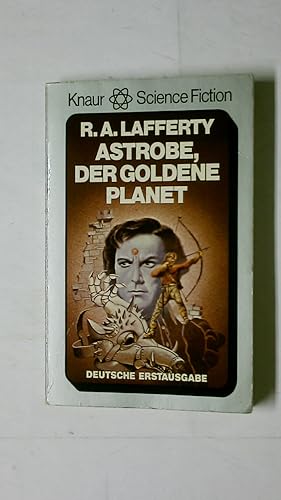 Imagen del vendedor de ASTROBE, DER GOLDENE PLANET. Science-fiction-Roman a la venta por Butterfly Books GmbH & Co. KG