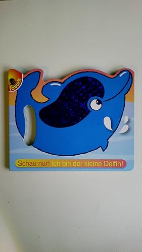 Bild des Verkufers fr SCHAU NUR! ICH BIN DER KLEINE DELFIN!. zum Verkauf von Butterfly Books GmbH & Co. KG