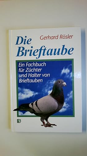 Bild des Verkufers fr DIE BRIEFTAUBE. ein Fachbuch fr Zchter und Halter von Brieftauben zum Verkauf von Butterfly Books GmbH & Co. KG