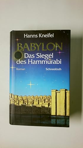 Bild des Verkufers fr BABYLON - DAS SIEGEL DES HAMMURABI. Roman zum Verkauf von Butterfly Books GmbH & Co. KG