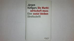 Bild des Verkufers fr DIE MARKTWIRTSCHAFT MUSS SOZIAL BLEIBEN. eine Streitschrift zum Verkauf von Butterfly Books GmbH & Co. KG