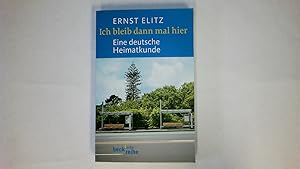 Bild des Verkufers fr ICH BLEIB DANN MAL HIER. eine deutsche Heimatkunde zum Verkauf von Butterfly Books GmbH & Co. KG