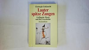 Bild des Verkufers fr LAUTER SPITZE ZUNGEN. geflgelte Worte und ihre Geschichte zum Verkauf von Butterfly Books GmbH & Co. KG