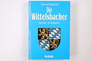 Bild des Verkufers fr DIE WITTELSBACHER. von Otto I. bis Elisabeth I zum Verkauf von Butterfly Books GmbH & Co. KG