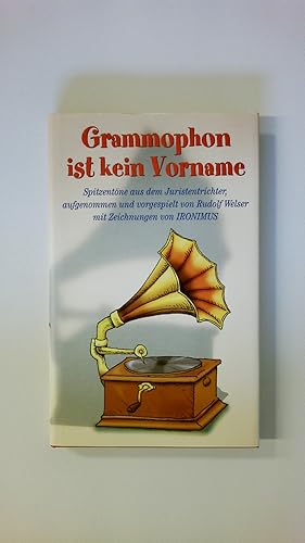 Bild des Verkufers fr GRAMMOPHON IST KEIN VORNAME. Spitzentne aus dem Juristentrichter zum Verkauf von Butterfly Books GmbH & Co. KG