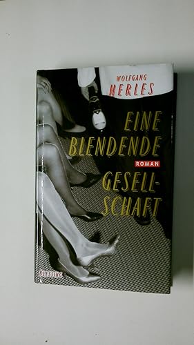 Bild des Verkufers fr EINE BLENDENDE GESELLSCHAFT. Roman zum Verkauf von Butterfly Books GmbH & Co. KG