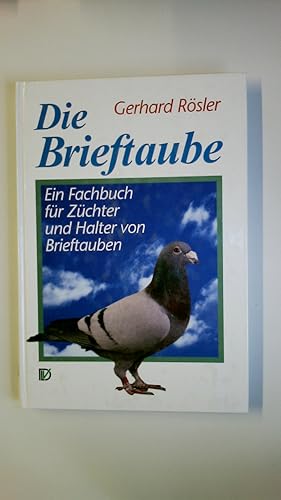 Bild des Verkufers fr DIE BRIEFTAUBE. ein Fachbuch fr Zchter und Halter von Brieftauben zum Verkauf von Butterfly Books GmbH & Co. KG