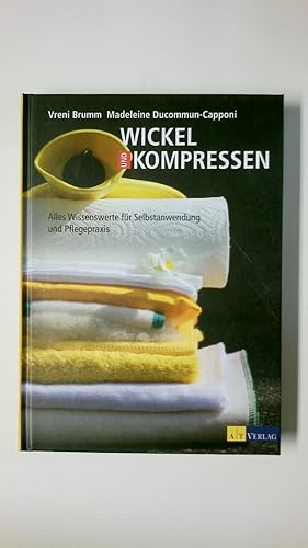 Seller image for WICKEL UND KOMPRESSEN. alles Wissenswerte fr Selbstanwendung und Pflegepraxis for sale by Butterfly Books GmbH & Co. KG