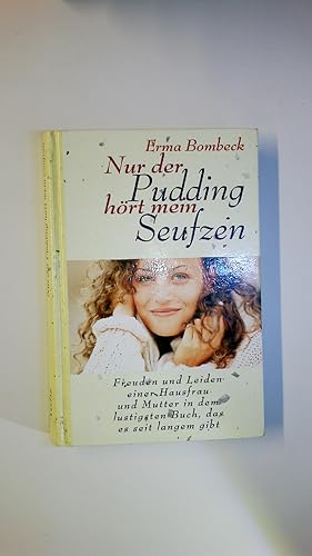 Bild des Verkufers fr NUR DER PUDDING HRT MEIN SEUFZEN. zum Verkauf von Butterfly Books GmbH & Co. KG