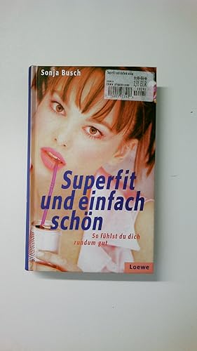 Seller image for SUPERFIT UND EINFACH SCHN. so fhlst du dich rundum gut for sale by Butterfly Books GmbH & Co. KG