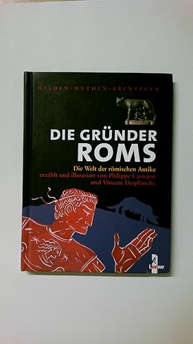 Bild des Verkufers fr DIE GRNDER ROMS. die Welt der rmischen Antike zum Verkauf von Butterfly Books GmbH & Co. KG