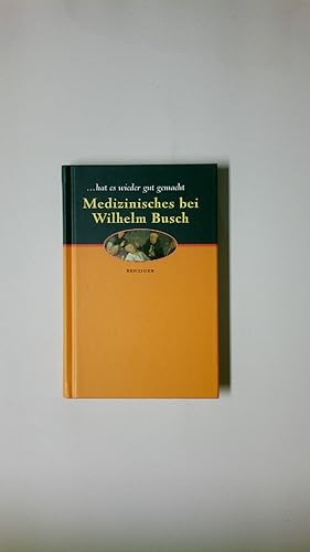 Bild des Verkufers fr HAT ES WIEDER GUT GEMACHT. Medizinisches bei Wilhelm Busch zum Verkauf von Butterfly Books GmbH & Co. KG
