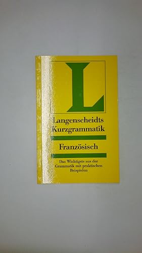 Bild des Verkufers fr LANGENSCHEIDTS KURZGRAMMATIK FRANZSISCH. das Wichtigste aus der Grammatik mit praktischen Beispielen zum Verkauf von Butterfly Books GmbH & Co. KG