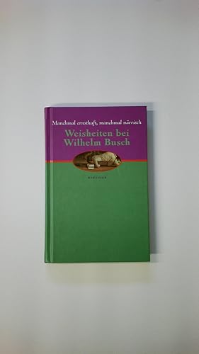 Bild des Verkufers fr MANCHMAL ERNSTHAFT, MANCHMAL NRRISCH. Lebensweisheiten bei Wilhelm Busch zum Verkauf von Butterfly Books GmbH & Co. KG