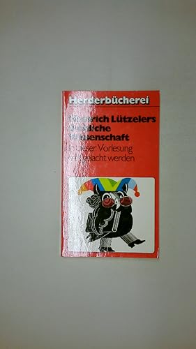 HEINRICH LÜTZELERS FRÖHLICHE WISSENSCHAFT. in dieser Vorlesung darf gelacht werden