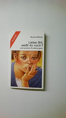 Bild des Verkufers fr LIEBER BILL, WEISST DU NOCH? UND ANDERE GESCHICHTEN. zum Verkauf von Butterfly Books GmbH & Co. KG