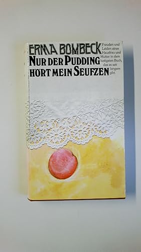 Bild des Verkufers fr NUR DER PUDDING HRT MEIN SEUFZEN. zum Verkauf von Butterfly Books GmbH & Co. KG