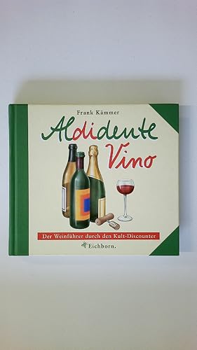 Imagen del vendedor de ALDIDENTE VINO. der Weinfhrer durch den Kult-Discounter a la venta por Butterfly Books GmbH & Co. KG