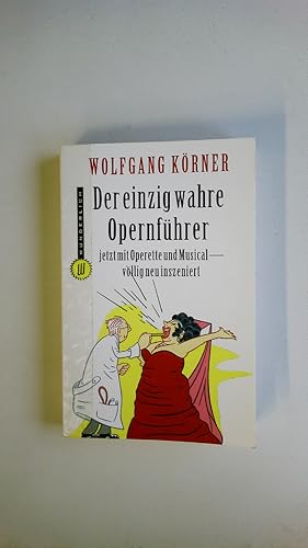 Bild des Verkufers fr DER EINZIG WAHRE OPERNFHRER. jetzt mit Operette und Musical - vllig neu inszeniert zum Verkauf von Butterfly Books GmbH & Co. KG