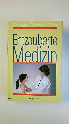 Bild des Verkufers fr ENTZAUBERTE MEDIZIN. ein Lesebuch zum Nachdenken ber Sein und Schein, den Anspruch und die Wirklichkeit in der Heilkunde von heute zum Verkauf von Butterfly Books GmbH & Co. KG