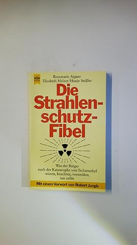 Seller image for DIE STRAHLENSCHUTZ-FIBEL. was d. Brger nach d. Katastrophe von Tschernobyl wissen, beachten, vermeiden, tun sollte for sale by Butterfly Books GmbH & Co. KG